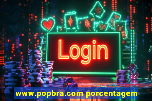 www.popbra.com porcentagem